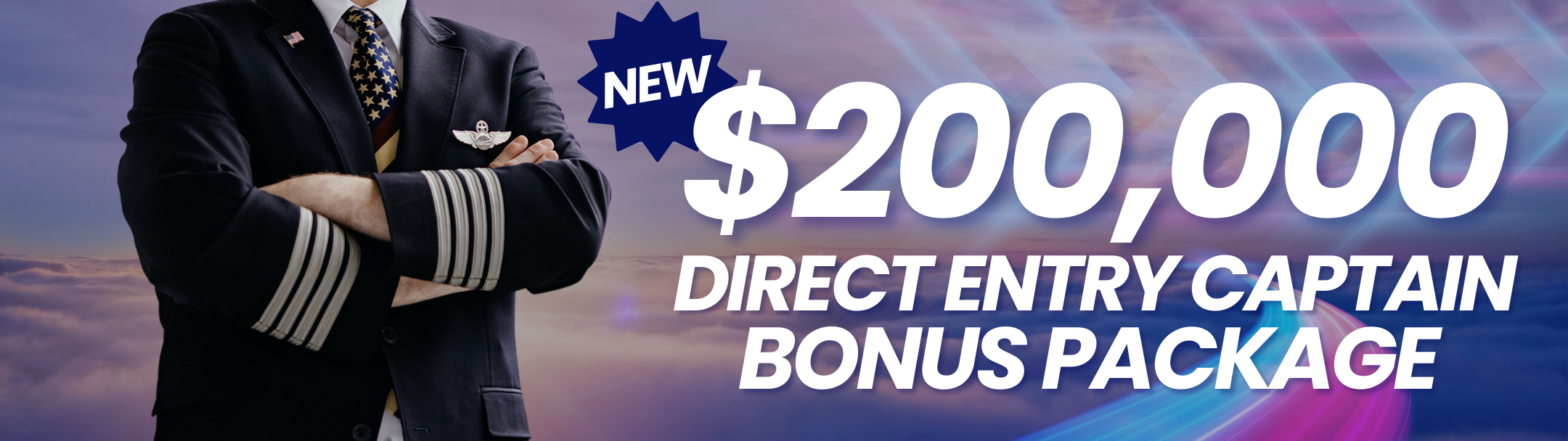 Direct Entry Captains can now earn up to $200,000 in first year bonuses!